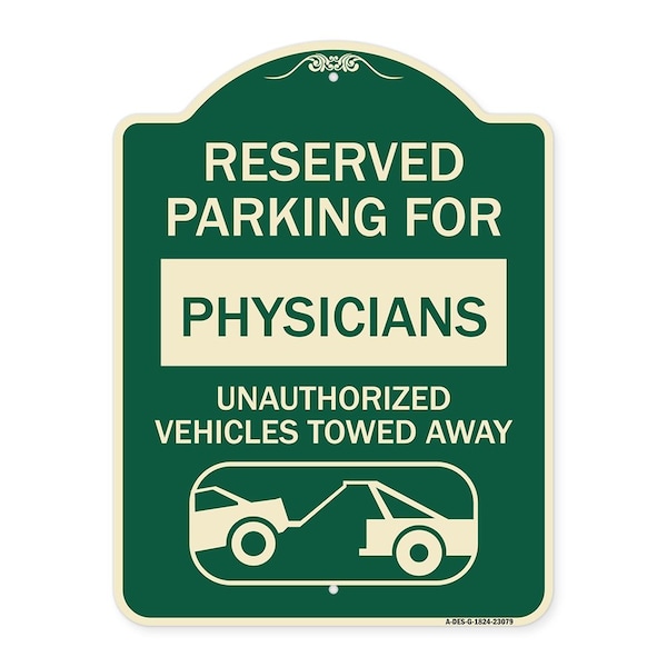 Reserved Parking for Physicians Unauthorized Vehicles Towed Away Alum Sign, 24" x 18", G-1824-23079